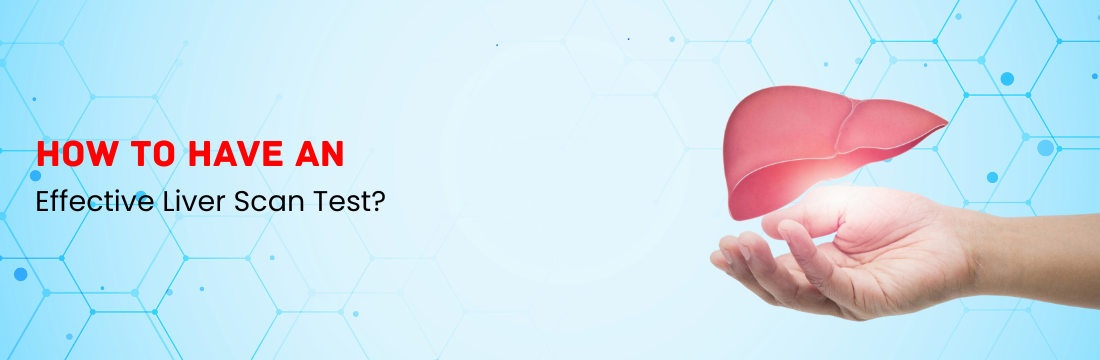 How to Have an Effective Liver Scan Test?